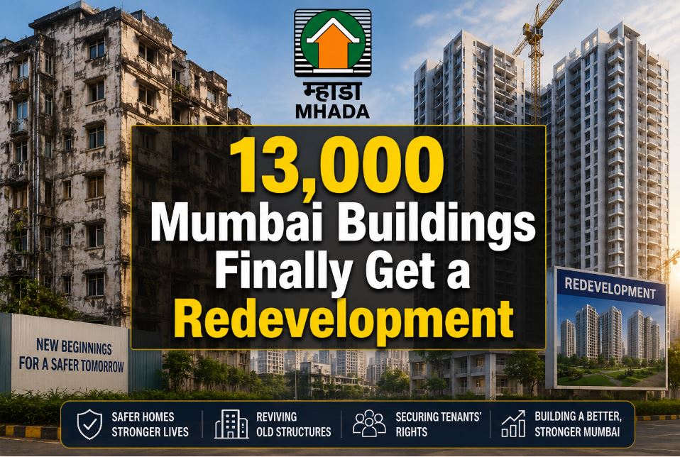13,000 Mumbai Buildings Finally Get a Redevelopment Path: How the MHADA Act Amendment Could Transform Housing Safety